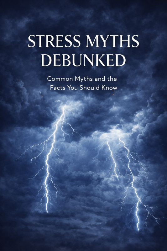 STRESS MYTHS DEBUNKED - Common Myths and the Facts You Should Know - eBook